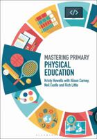 Mastering Primary Physical Education 1474296874 Book Cover