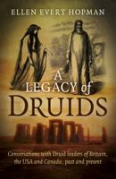 A Legacy of Druids: Conversations With Druid Leaders Of Britain, The USA And Canada, Past And Present 1785351354 Book Cover