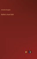 Kathie's Aunt Ruth 3337366708 Book Cover