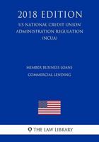 Member Business Loans - Commercial Lending (US National Credit Union Administration Regulation) (NCUA) 1729716687 Book Cover