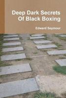 Deep Dark Secrets Of Black Boxing 1365493326 Book Cover
