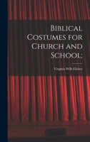 Biblical costumes for church and school; 1013874609 Book Cover
