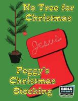 No Tree for Christmas and Peggy's Christmas Stocking: Two Christmas Short Stories (Flash Card Format 5365-ACS) 1933206659 Book Cover