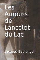 Les Amours de Lancelot du Lac 2493135938 Book Cover