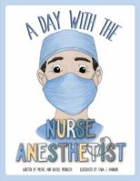 A Day With The Nurse Anesthetist 0692135677 Book Cover