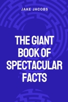 The Giant Book of Spectacular Facts B0CFCL8PHP Book Cover