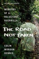 The Road Not Taken: Memoirs of a Reluctant Guerrilla 1439204012 Book Cover