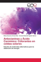 Antocianinas y Ácido Carmínico: Colorantes en celdas solares 6200430624 Book Cover