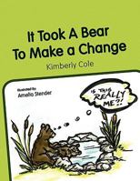 It Took a Bear to Make a Change 143634610X Book Cover