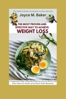 The Most Proven and Effective Way to Achieve Weight Loss: A Comprehensive Guide to Mastering Weight Loss, Eat Less, Exercise, and Achieve Balance for Healthy and Sustainable Weight Management B0CW19Z2QV Book Cover