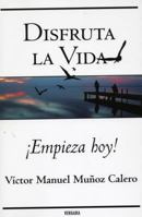 Disfruta la vida. Empieza hoy! 6074801827 Book Cover