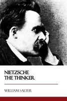 Nietzsche The Thinker: A Study 1545170843 Book Cover