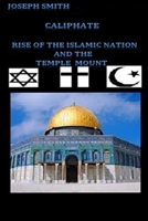 Caliphate: Rise of the Islamic Nation and the Temple Mount 1508777608 Book Cover