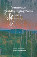Vermont's Best Emerging Poets 2019: An Anthology 1692972642 Book Cover