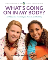 What's Going On In My Body?: All About the Female Cycle,Periods, and Fertility 173522376X Book Cover