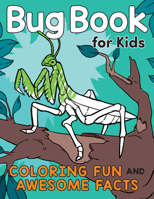 Bug Book for Kids: Coloring Fun and Awesome Facts 0593196864 Book Cover