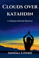 Clouds Over Katahdin (Johanna Kincaid Mystery) B0DT2GZY84 Book Cover