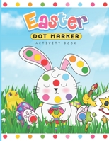 Easter Dot Marker Activity Book: Dab and Dot Markers Coloring Book for Toddlers and Kids Aged 2-4. Perfect for Preschool and Kindergarten-Aged Children. Would Make a Great Easter Basket Stuffer. B08XN9G4LS Book Cover