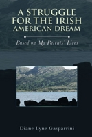 A Struggle for the Irish American Dream: Based on My Parent's Lives B0CKVGXKCB Book Cover