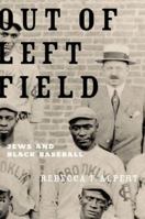 Out of Left Field: Jews and Black Baseball 0195399005 Book Cover