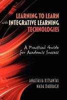 Learning to Learn with Integrative Learning Technologies (Ilt): A Practical Guide for Academic Success (Hc) 1607523027 Book Cover