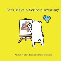 Let's Make A Scribble Drawing: Adventures with Irodorikuma 0987709623 Book Cover