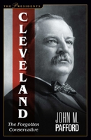 Forgotten Conservative: Rediscovering Grover Cleveland 1621574083 Book Cover