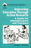 Improving Education Through Action Research: A Guide for Administrators and Teachers (Roadmaps to Success) 0803961863 Book Cover
