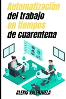 Automatización del TRABAJO en tiempos de CUARENTENA (Spanish Edition) B087L8BHLB Book Cover