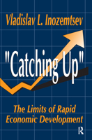 Catching Up: The Limits of Rapid Economic Development 1138520098 Book Cover