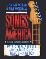 Songs of America: Young Reader's Edition: Patriotism, Protest, and the Music That Made a Nation 0593178793 Book Cover