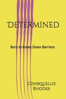 Determined: Born to Break Down Barriers 1794692533 Book Cover