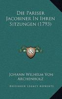 Die Pariser Jacobiner In Ihren Sitzungen (1793) 1174714794 Book Cover