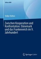 Zwischen Kooperation und Konfrontation: Dänemark und das Frankenreich im 9. Jahrhundert (Edition KWV) 3662583984 Book Cover