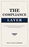 THE COMPLIANCE LAYER: How Programmable Trust Becomes the Foundation of the Tokenized Financial System B0H5NT1DCD Book Cover