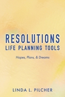 Resolutions: Life Planning Tools: Hopes, Plans, & Dreams (Book 1) B0CJN5G57G Book Cover