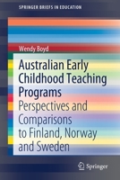 Australian Early Childhood Teaching Programs : Perspectives and Comparisons to Finland, Norway and Sweden 9811558361 Book Cover