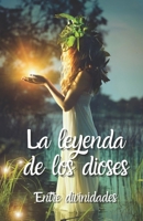 La leyenda de los dioses: Entre divinidades (Las leyendas) B0C5P8452T Book Cover