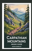 CARPATHIAN MOUNTAINS HIKING GUIDE B0F9NXV5P5 Book Cover