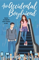 The Accidental Boyfriend: A YA Romance 1957870109 Book Cover