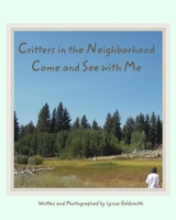 Critters in the Neighborhood Come and See with Me 1732663696 Book Cover