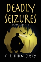 Deadly Seizures (Death Agents) 1624205283 Book Cover