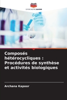 Composés hétérocycliques : Procédures de synthèse et activités biologiques 6206048438 Book Cover