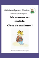 Ma maman est malade . C'est de ma faute ? (Petits bavardages avec Mamilou.) (French Edition) B0CTL9XKZK Book Cover