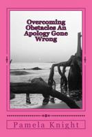 Overcoming Obstacles an Apology Gone Wrong : Forgiveness 1984348914 Book Cover