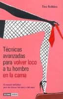 Tecnicas Avanzadas Para Volver Loco a Tu Hombre En La Cama (Muy Personal) 8475563651 Book Cover