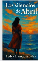Los silencios de Abril (Spanish Edition) B0F8RC4SZH Book Cover