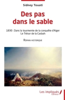 Des pas dans le sable: 1830: Dans la tourmente de la conquête d'Alger Le Trésor de la Casbah - Roman historique (French Edition) 2385413892 Book Cover