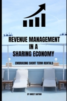 Revenue Management in a Sharing Economy: Embracing Short-Term Rentals B0CG7PDGWL Book Cover