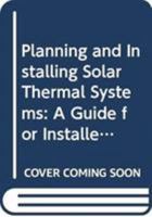 Planning and Installing Solar Thermal Systems: A Guide for Installers, Architects and Engineers, 3rd Edition 0415821940 Book Cover